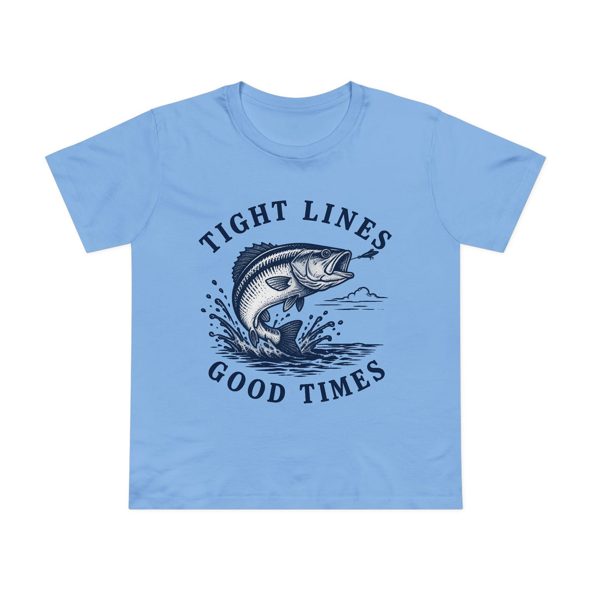 Tight Lines, Good Times Women's T-Shirt - Shop Lake Mohawk - Carolina Blue / XS