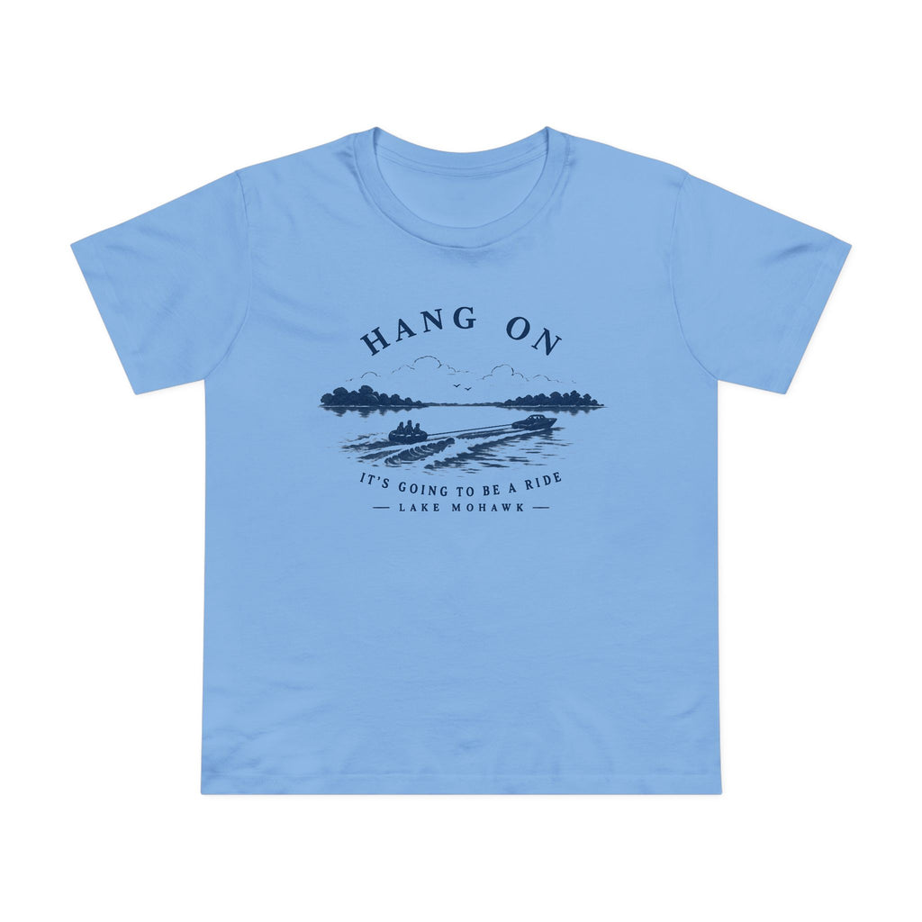 Hang On Lake Woman T-Shirt - Shop Lake Mohawk - Carolina Blue / XS